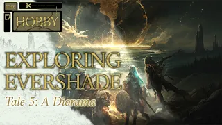 Exploring Evershade Tale 5: A Diorama