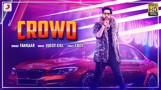 Fankaar - Crowd | Juggy Gill | Latest Punjabi Song 2020