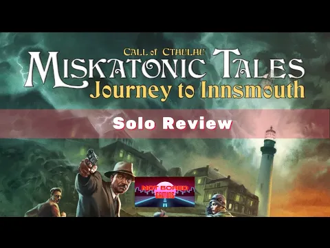 Miskatonic Tales: Journey to Innsmouth - Spoiler Free Solo Review - Not Bored Gaming