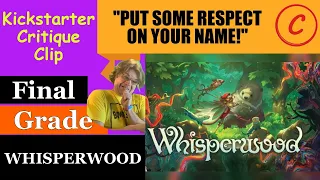Whisperwood (C) Final Grade - Put Some Respect On Your Name! - Kickstarter Critique Clip
