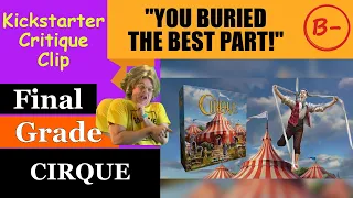 Cirque - Final Grade (B-) Kickstarter Critique Clip - You Buried The Best Part!