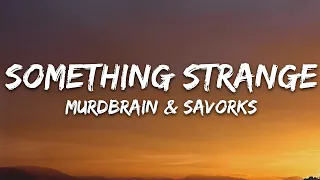 Murdbrain & Savrokks - Something Strange (Lyrics) [7clouds Release]