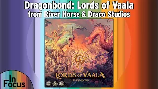 Dragonbond: Lords of Vaala - In Focus