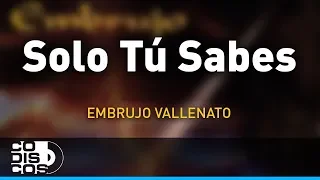 Solo Tú Sabes, Embrujo Vallenato - Audio