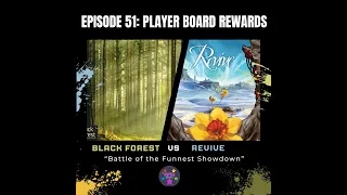 Episode 51: Player Board Rewards: Black Forest vs Revive
