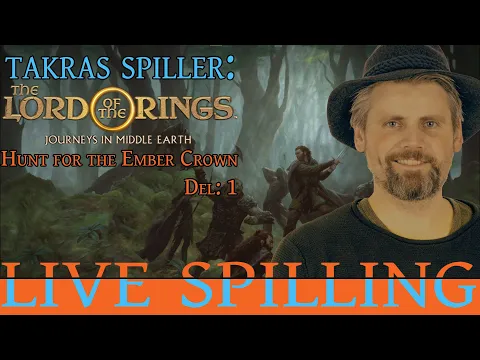 Live-spilling Journeys in Middle-Earth: Hunt for the Ember Crown (del 1)