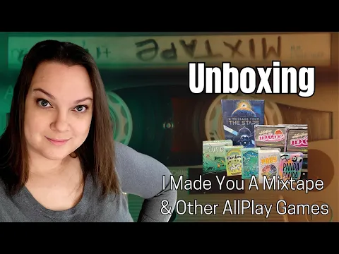 I Made You A Mixtape & Other Allplay Games Unboxing