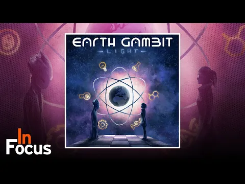 Earth Gambit Light - In Focus