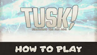 HOW TO PLAY | Tusk!