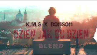 K.M.S x Bonson - Dzień jak co dzień |BLEND|