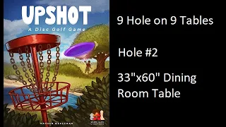 Upshot: A Disc Golf Game playing 9 Holes on 9 Different Tables - Hole #2 Dining Room Table