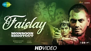 Faislay | Monsoon Shootout | Nawazuddin Siddiqui | Vijay Varma | Mandar | Chetan | Fiona | HD Song