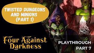 Four Against Darkness | Playthrough 7 - Twisted Dungeons and Minions