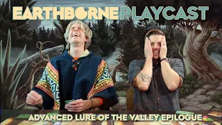 Earthborne Rangers Playcast | Advanced Lure of the Valley Epilogue