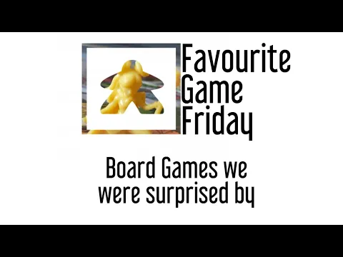 Favourite Game Friday - Surprise Hits