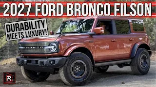 Raptor Powered Luxury! | 2027 Ford Bronco Filson | Detailed First Look