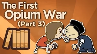 First Opium War - Gunboat Diplomacy - Extra History - #3