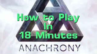 How to Play Anachrony in 18 Minutes