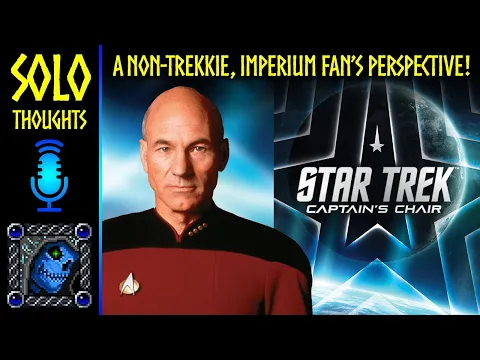 Star Trek: Captain's Chair | Solo Review & Comparison to Imperium... From a Non-Trekkie!
