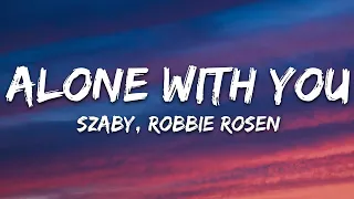 Szaby, Robbie Rosen - Alone With You (Lyrics) [7clouds Release]