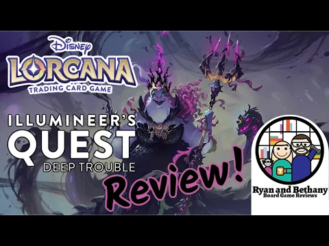 Ryan and Bethany review Lorcana: Illuminner's Quest - Deep Trouble!