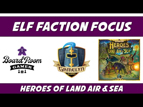 Heroes of Land Air & Sea Elf Faction Focus Board Game Review