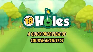 A quick overview of 18 Holes: Course Architect