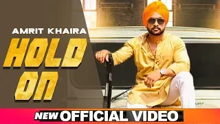 Hold On (Official Video) | Amrit Khaira | Latest Punjabi Songs 2020 | Speed Records
