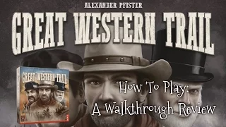 Great Western Trail: A "Walkthrough Review"