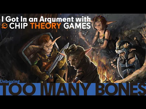 I Got In an Argument with Chip Theory Games - Too Many Bones Unboxing