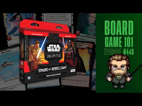 Board Game 101 (EP443) Star Wars Unlimited - Règles et critique
