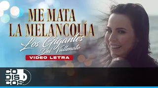 Me Mata La Melancolía, Los Gigantes Del Vallenato - Video Letra