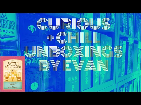 Clumsy Room Maids (Curious + Chill Unboxings Episode 146)