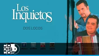 Dos Locos, Los Inquietos Del Vallenato (30 Mejores)-Audio