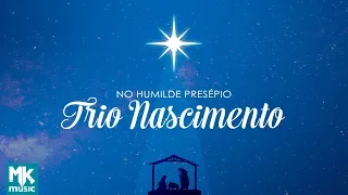 Trio Nascimento - No Humilde Presépio - COM LETRA (VideoLETRA® oficial MK Music)