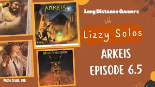 Arkeis Episode 6.5: Lizzy Solos