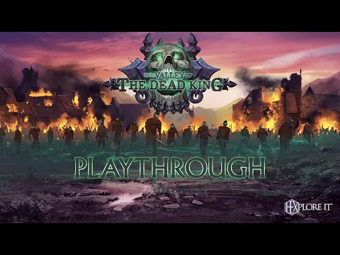 HEXplore It: The Valley of the Dead King (Second Edition) playthough