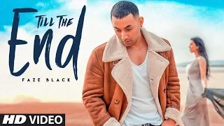Till The End Latest Video Song Faze Black New Video Song 2019