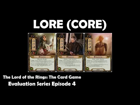 Lore (CORE) Player Card Review | LOTR LCG | Evaluation Series Episode 4