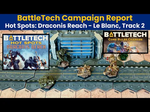 Le Blanc, Track 2 - Draconis Reach Campaign (ilClan/Core Rules) | BattleTech Hot Spots Report