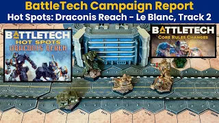 Le Blanc, Track 2 - Draconis Reach Campaign (ilClan/Core Rules) | BattleTech Hot Spots Report