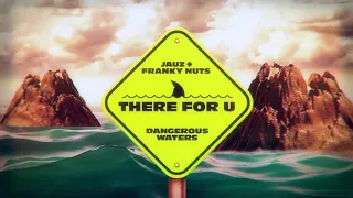 JAUZ & Franky Nuts - There For U