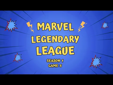 Marvel Legendary League Season 1 Game 5