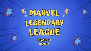 Marvel Legendary League Season 1 Game 5