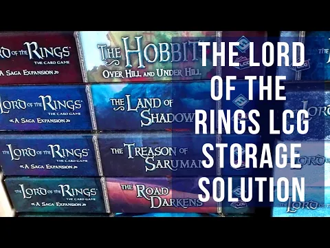 Cram 'em All! My The Lord of the Rings LCG DIY Storage Solution