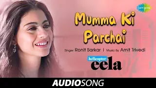 Mumma Ki Parchai | Audio | Helicopter Eela | Kajol | Riddhi Sen | Tota Roy Chowdhury | Ronit Sarkar