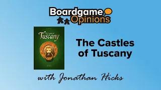 Boardgame Opinions: The Castles of Tuscany