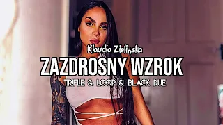 Klaudia Zielińska - Zazdrosny Wzrok (Tr!Fle & LOOP & Black Due REMIX)