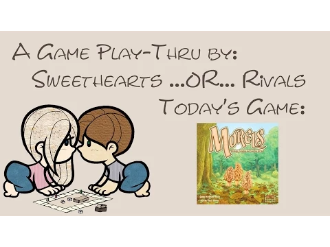 Sweethearts or Rivals: Play-Thru of Morels