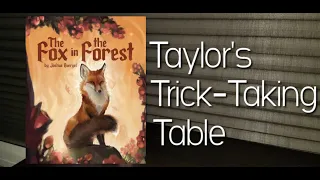 The Fox in the Forest ~ Taylor's Trick-Taking Table
